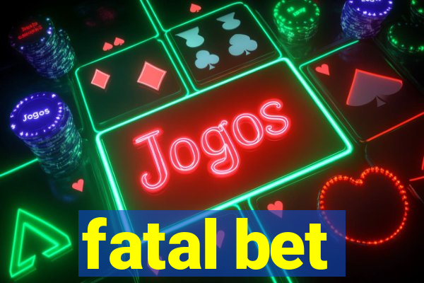 fatal bet